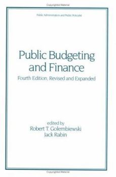 Hardcover Public Budgeting and Finance, Fourth Edition, (Public Administration and Public Policy) Book