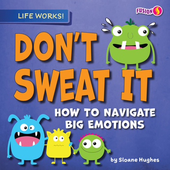 Library Binding Don't Sweat It: How to Navigate Big Emotions Book