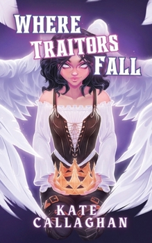 Paperback Where Traitors Fall: A Sequel to Crowned A Traitor (Special Edition Cover) Book