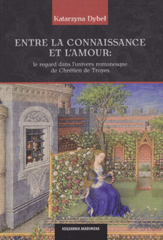 Entre la Connaissance et L'Amour : Le Regard Dans l'Univers Romanesque de Chretien de Troyes