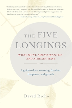 Paperback The Five Longings: What We've Always Wanted--And Already Have Book