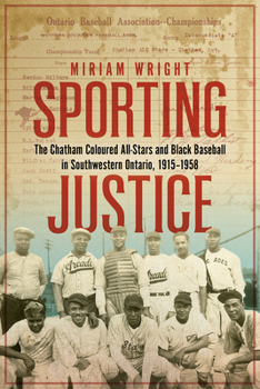 Paperback Sporting Justice: The Chatham Coloured All-Stars and Black Baseball in Southwestern Ontario, 1915-1958 Book