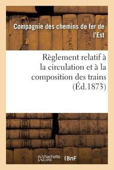 Paperback Règlement Relatif À La Circulation Et À La Composition Des Trains [French] Book