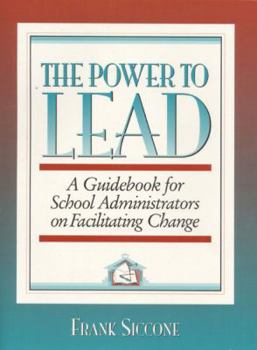 Paperback The Power to Lead: A Guidebook for School Administrators on Facilitation Book