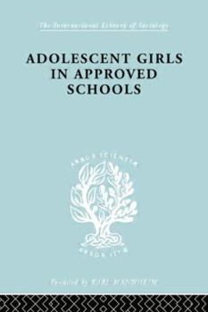 Paperback Adolescent Girls in Approved Schools Book