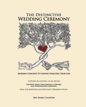 Paperback The Distinctive Wedding Ceremony: Planning Guide for Creating a Personalized, Unique Ceremony Supporting All Couples, Same Sex and Opposite Sex or How Book