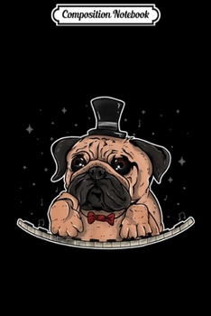 Composition Notebook: Pug Playing Piano - Funny & Cute Dutch Mastiff Dog Pianist  Journal/Notebook Blank Lined Ruled 6x9 100 Pages