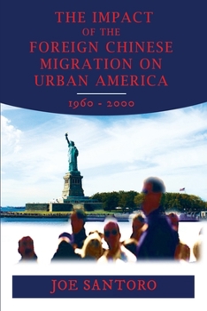 Paperback The Impact of the Foreign Chinese Migration on Urban America 1960-2000 Book