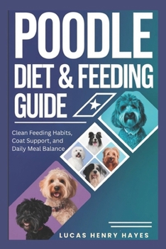 Poodle Diet & Feeding Guide: Clean Feeding Habits, Coat Support, and Daily Meal Balance