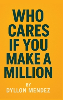 Hardcover Who Cares If You Make A Million Book