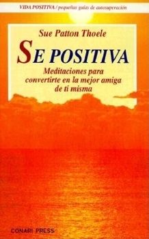Paperback Se Positiva: Meditaciones Para Convertirte En La Mejor Amiga de Ti Misma = Be Positive [Spanish] Book