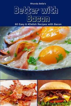 Paperback Better With Bacon: 60 Easy &#Delish Recipes with Bacon Book