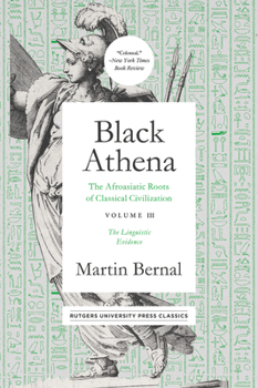 Paperback Black Athena: The Afroasiatic Roots of Classical Civilation Volume III: The Linguistic Evidence Volume 3 Book