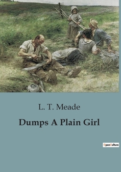 Dumps, A Plain Girl