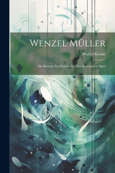 Paperback Wenzel Müller: Ein Beitrag Zur Geschichte Der Komischen Oper [German] Book