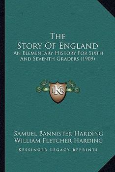 Paperback The Story Of England: An Elementary History For Sixth And Seventh Graders (1909) Book