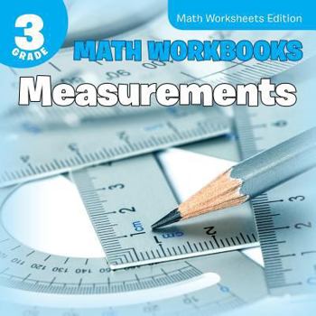 Paperback 3rd Grade Math Workbooks Measurements Math Worksheets Edition: Measurements Math Worksheets Edition Book