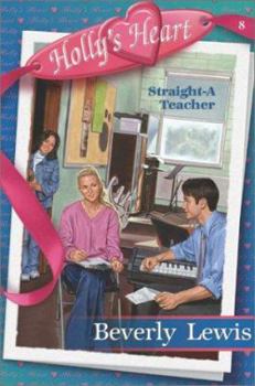 Straight-A Teacher - Book #8 of the Holly's Heart