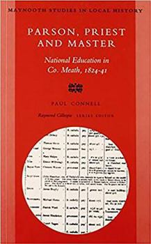 Paperback Parson Priest and Master: National Education in Co. Meath 1824-41 Volume 1 Book