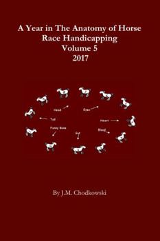 Paperback A Year in The Anatomy of Horse Race Handicapping Volume 5 2017 Book