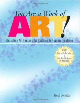 Hardcover You Are a Work of Art!: Interactive Art Lessons for Children to Express Emotions Book