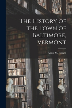 Paperback The History of the Town of Baltimore, Vermont Book