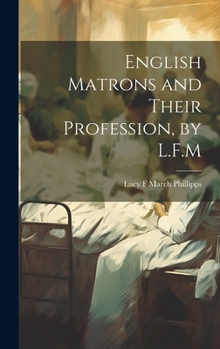 Hardcover English Matrons and Their Profession, by L.F.M Book