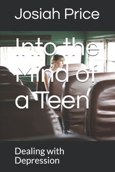 Paperback Into the Mind of a Teen: Dealing with Depression Book