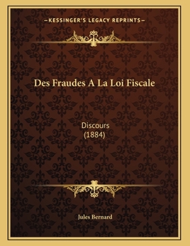 Paperback Des Fraudes A La Loi Fiscale: Discours (1884) [French] Book