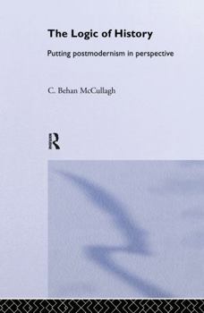 Hardcover The Logic of History: Putting Postmodernism in Perspective Book