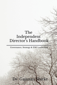 The Independent Director’s Handbook: Governance, Strategy & ESG Leadership