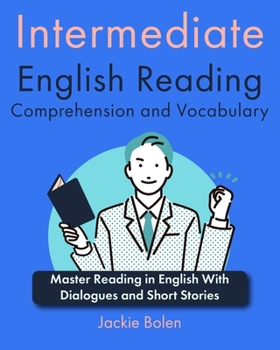 Paperback Intermediate English Reading Comprehension and Vocabulary: Master Reading in English With Dialogues and Short Stories Book