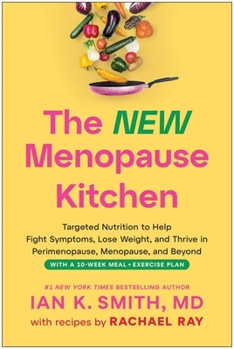 The New Menopause Kitchen: Targeted Nutrition to Help Fight Symptoms, Lose Weight, and Thrive in Perimenopause, Menopause, and Beyond