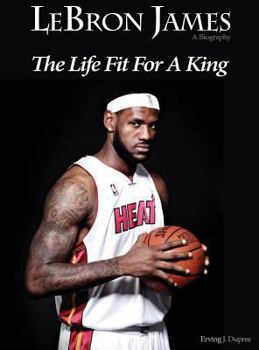 Hardcover Lebron James: Biography the Life Fit for a King Book