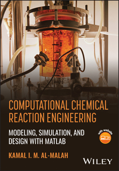 Hardcover Computational Chemical Reaction Engineering: Modeling, Simulation, and Design with MATLAB Book