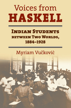 Hardcover Voices from Haskell: Indian Students Between Two Worlds, 1884-1928 Book