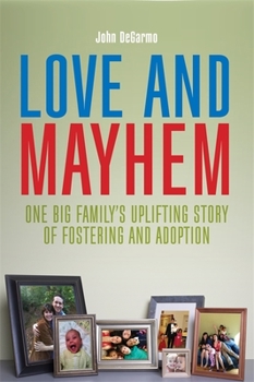 Paperback Love and Mayhem: One Big Family's Uplifting Story of Fostering and Adoption Book