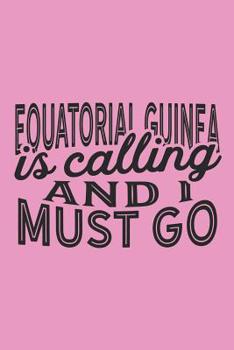 Paperback Equatorial Guinea Is Calling And I Must Go Book