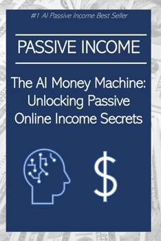 Paperback The AI Money Machine: Unlocking Passive Online Income Secrets Book