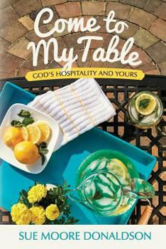 Paperback Come To My Table: God's Hospitality & Yours Book