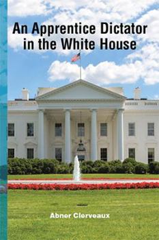 Hardcover An Apprentice Dictator in the White House Book