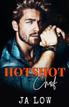 The Hotshot Chef: 3 - Book #3 of the International Bad Boys