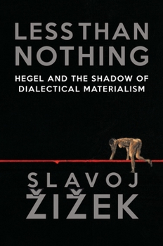 Hardcover Less Than Nothing: Hegel and the Shadow of Dialectical Materialism Book