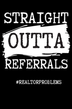 Paperback Straight Outta Referrals - Realtor Journal/Notebook: 6x9 Blank lined journal Book