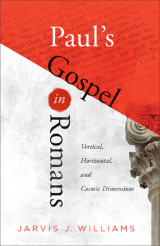 Paperback Paul's Gospel in Romans: Vertical, Horizontal, and Cosmic Dimensions Book
