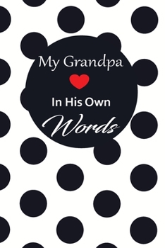 My Grandpa in his own words: A guided journal to tell me your memories,keepsake questions.This is a great gift to Dad,grandpa,granddad,father and uncle from family members, grandchildren life Birthday