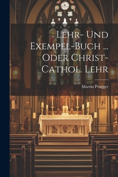 Paperback Lehr- Und Exempel-buch ... Oder Christ-cathol. Lehr Book