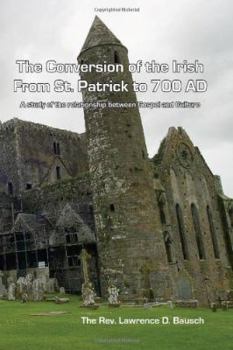 Paperback Irish Conversion-From St. Patrick to 700 A.D.: A Study of the Relationship between Gospel and Culture Book