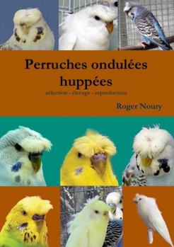 Pocket Book Les perruches ondulées huppées selection - élevage - reproduction [French] Book