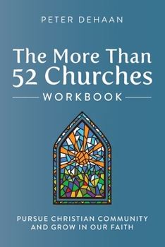Paperback The More Than 52 Churches Workbook: Pursue Christian Community and Grow in Our Faith Book